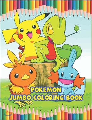 Pokemon Jumbo Coloring Book: Best Coloring Book Gifts For Kids Ages 4-8 9-12