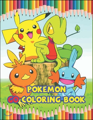 Pokemon Go Coloring Book: Best Coloring Book Gifts For Kids Ages 4-8 9-12