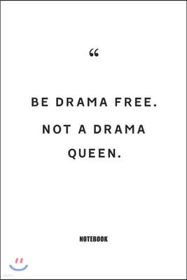 be drama free not a drama queen Notebook: Blank Composition Book, Motivation Quote journal, Notebook for Enterprenter: Lined Notebook / Journal Gift,