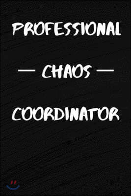Professional Chaos Coordinator: Professional Chaos Coordinator: Lined Notebook Paperback 6X9 100 Pages