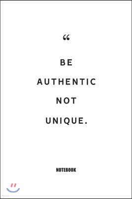 be authentic not unique. Notebook: Blank Composition Book, Motivation Quote journal, Notebook for Enterprenter: Lined Notebook / Journal Gift, 110 Pag