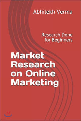 Market Research on Online Marketing: Research Done for Beginners