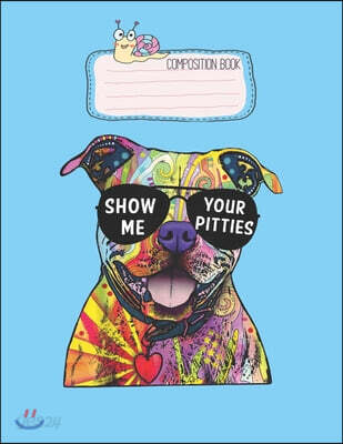 Composition Book: Show Me Your Pitties Gift For Men Women Kids Lovely Composition Notes Notebook for Work Marble Size College Rule Lined