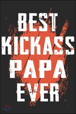 Independently Published Best kick ass papa ever: Symbol of love for dad as the gift of fathers day, thanks giving day, fathers birthday, valentine day