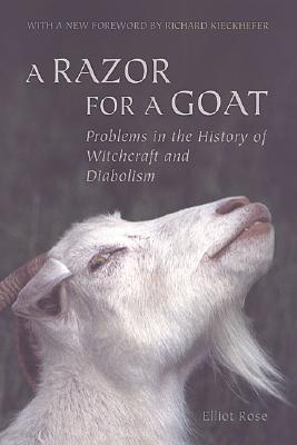 A Razor for a Goat: Problems in the History of Witchcraft and Diabolism