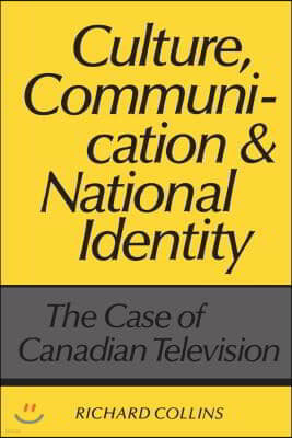 Culture, Communication and National Identity: The Case of Canadian Television