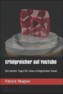 Erfolgreicher auf YouTube: Die besten Tipps f?r einen erfolgreichen Kanal