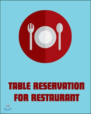 Table Reservation for Restaurant: 8x10,120 pages,6columns,20 entry reservation, Perfect for any restaurant, a cafe, pizza parlor, breakfast, lunch, or