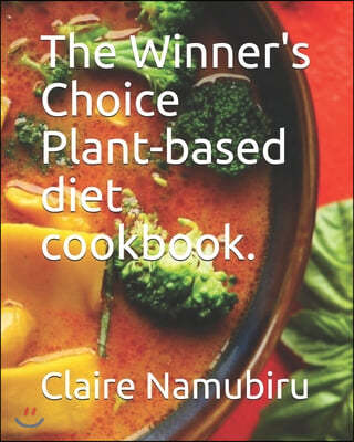 The Winner's Choice Plant-based diet cookbook.