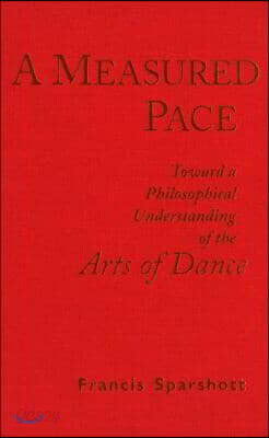A Measured Pace: Toward a Philosophical Understanding of the Arts of Dance
