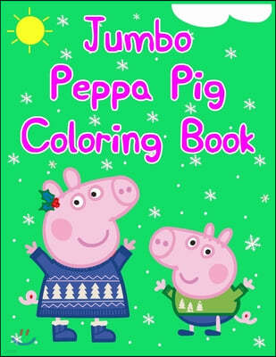 Jumbo Peppa Pig Coloring Book: Jumbo Peppa Pig Coloring Book. Peppa Pig Coloring Books For Toddlers. 25 Pages - 8.5" x 11"