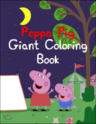 Peppa Pig Giant Coloring Book: Peppa Pig Giant Coloring Book. Peppa Pig Coloring Books For Toddlers. Peppa Pig Coloring Book. 25 Pages - 8.5" x 11"