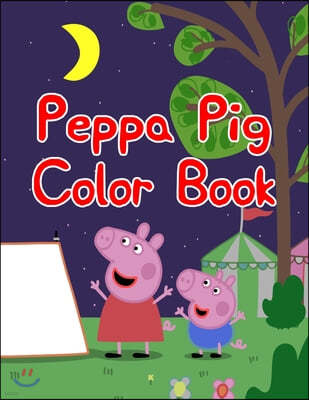 Peppa Pig Color Book: Peppa Pig Color Book. Peppa Pig Coloring Books For Toddlers. Peppa Pig Coloring Book. 25 Pages - 8.5" x 11"