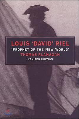 Louis 'David' Riel: Prophet of the New World (Revised)