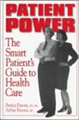 Patient Power: The Smart Patient's Guide to Health Care
