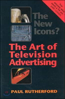 University of Toronto Press The New Icons?: The Art of Television Advertising