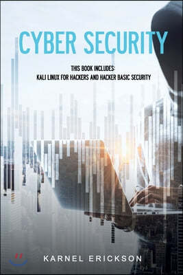 Cyber Security: This book includes: Kali Linux for Hackers and Hacker Basic Security