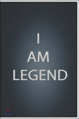 I Am Legend: notebook Lined Journal, 120 Pages, 6 x 9, Soft Cover, Matte Finish