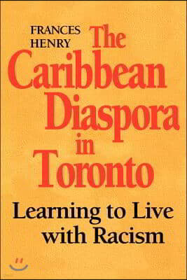 The Caribbean Diaspora in Toronto: Learning to Live with Racism