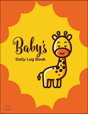 Baby's Daily Log Book: Record Sleep, Feed, Diapers, Activities And Supplies Needed. Perfect For New Parents Or Nannies