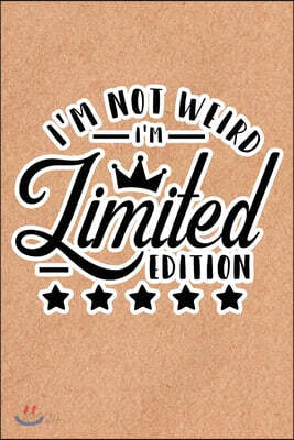 I'm Not Weird I'm Limited Edition: Recycled Paper Print Sassy Mom Journal / Snarky Notebook