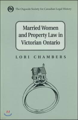 Married Women and the Law of Property in Victorian Ontario