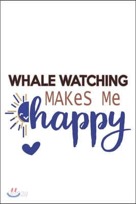 Whale watching Makes Me Happy Whale watching Lovers Whale watching OBSESSION Notebook A beautiful: Lined Notebook / Journal Gift,, 120 Pages, 6 x 9 in
