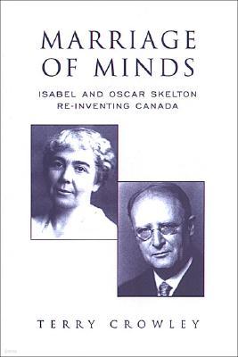 Marriage of Minds: Isabel and Oscar Skelton Reinventing Canada