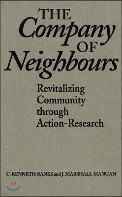 The Company of Neighbours: Revitalizing Community through Action-Research