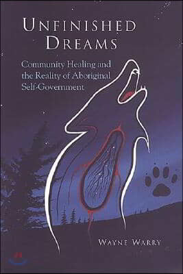 Unfinished Dreams: Community Healing and the Reality of Aboriginal Self-government