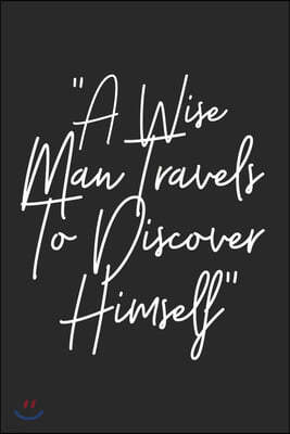 "A Wise Man Travels To Discover Himself": Motivational Notebook Journal Positive Vibes Quote Lined Composition Book Inspirational Diary