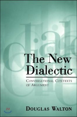 The New Dialectic: Conversational Contexts of Argument