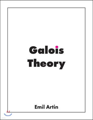 Galois Theory: Lectures Delivered at the University of Notre Dame