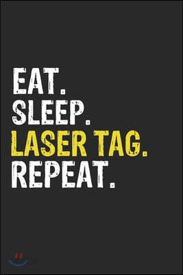 Eat Sleep Laser tag Repeat Funny Cool Gift for Laser tag Lovers Notebook A beautiful: Lined Notebook / Journal Gift, Laser tag Cool quote, 120 Pages,
