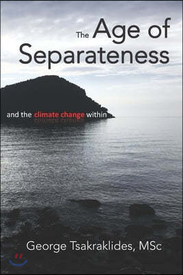 The Age of Separateness and the Climate Change Within