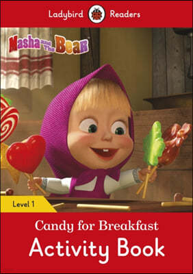 Masha and the Bear: Candy for Breakfast Activity Book - Ladybird Readers Level 1