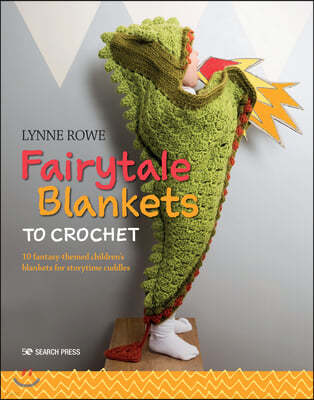 Fairytale Blankets to Crochet: 10 Fantasy-Themed Children's Blankets for Storytime Cuddles