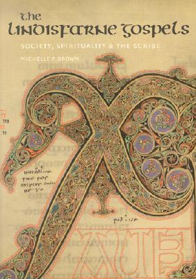 The Lindisfarne Gospels: Society, Spirituality and the Scribe [With CDROM]