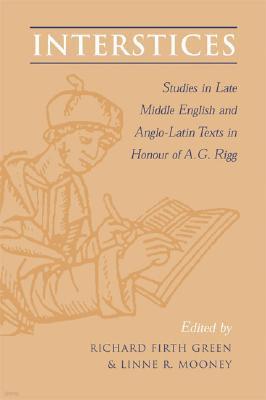 Interstices: Studies in Late Middle English and Anglo-Latin Texts in Honour of A.G. Rigg