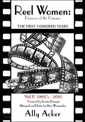 Reel Women: Pioneers of the Cinema: The First Hundred Years V. II