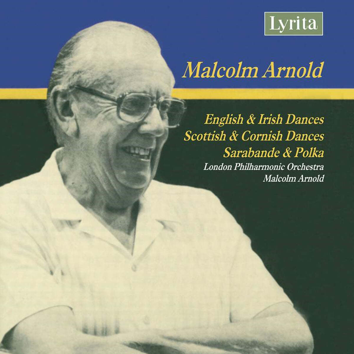 Malcolm Arnold 아놀드: 오케스트라를 위한 명곡들 (Arnold: English & Irish Dances, Scottish & Chamber Dances, Sarabande & Polka) 