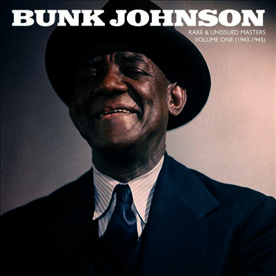 Bunk Johnson — Rare & Unissued Masters: Volume One (1943-1945) 앨범 커버