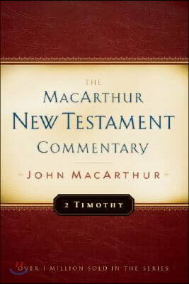 2 Timothy MacArthur New Testament Commentary: Volume 25