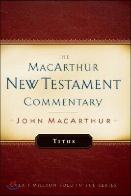 Titus MacArthur New Testament Commentary: Volume 26