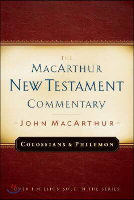 Colossians and Philemon MacArthur New Testament Commentary: Volume 22