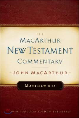 Matthew 8-15 MacArthur New Testament Commentary: Volume 2