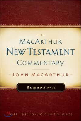 Romans 9-16 MacArthur New Testament Commentary: Volume 16