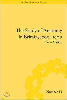 Study of Anatomy in Britain, 1700?1900