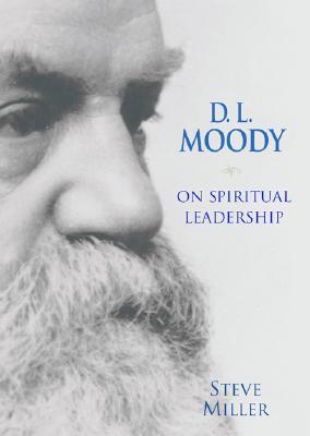 D.L. Moody on Spiritual Leadership