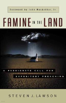 Famine in the Land: A Passionate Call for Expository Preaching